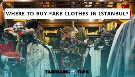 best place to buy fake clothes in istanbul|istanbul clothing stores.